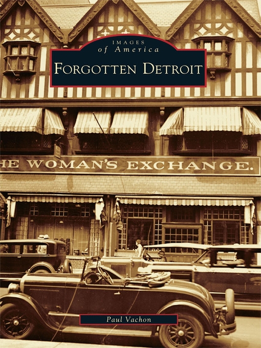 Title details for Forgotten Detroit by Paul Vachon - Available